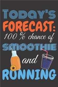 Today's forecast: 100% chance of smoothie and running.: Perfect Gift For Jogging Lovers, 120 Pages Blank Lined Notebook With Custom Soft Cover, 6 x 9, Ideal For Notes