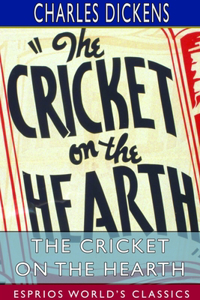 Cricket on the Hearth (Esprios Classics)