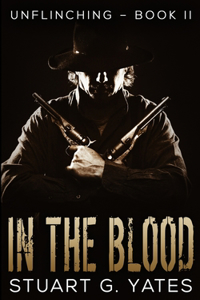 In The Blood (Unflinching Book 2)