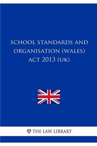 School Standards and Organisation (Wales) Act 2013 (UK)