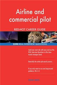 Airline and commercial pilot RED-HOT Career Guide; 2590 REAL Interview Questions