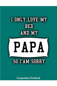 I Only Love My Bed And My Papa So I am Sorry