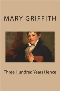 Three Hundred Years Hence