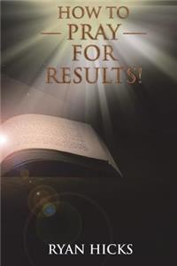How To Pray For Results