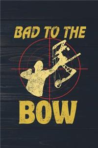 Bad To The Bow