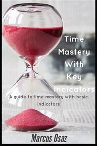 Time Mastery With Key Indicators