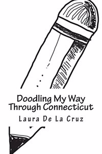 Doodling My Way Through Connecticut: A doodle journal to use when traveling so you have a record of all the people, places and things you meet and see!