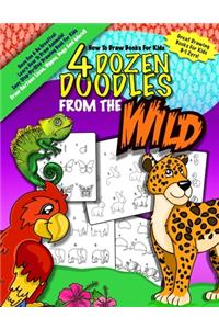 How To Draw Books For Kids; 4 Dozen Doodles From The Wild
