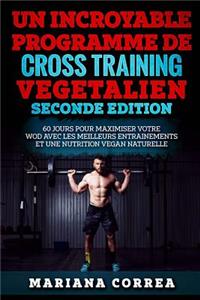 UN INCROYABLE PROGRAMME De CROSS TRAINING VEGETALIEN SECONDE EDITION