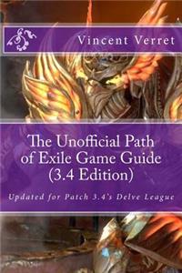 The Unofficial Path of Exile Game Guide (3.4 Edition): Updated for Patch 3.4's Delve League