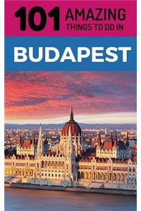101 Amazing Things to Do in Budapest