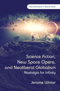 Science Fiction, New Space Opera, and Neoliberal Globalism