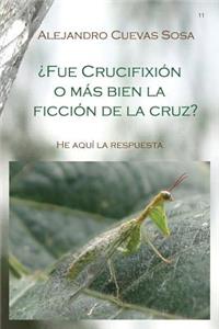 Â¿fue CrucifixiÃ³n O MÃ¡s Bien La FicciÃ³n de la Cruz?: Hi AquÃ­ La Requesta