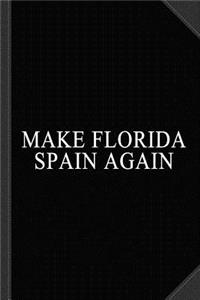 Make Florida Spain Again Journal Notebook