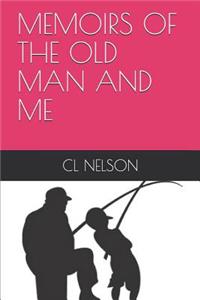 Memoirs of the Old Man and Me