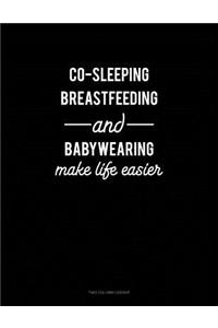 Co-Sleeping Breastfeeding and Babywearing Make Life Easier: Unruled Composition Book