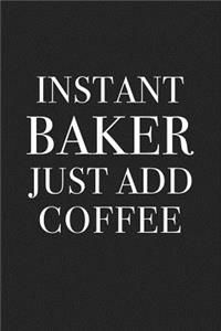 Instant Baker Just Add Coffee