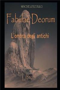 Fabulae Deorum: All'ombra Degli Antichi Dei