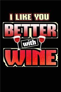 I Like You Better with Wine
