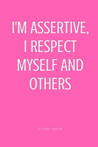 I'm assertive, I respect myself and others