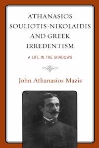 Athanasios Souliotis-Nikolaidis and Greek Irredentism