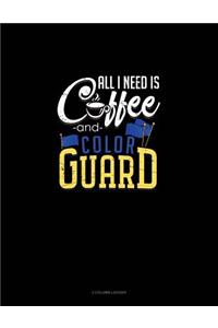 All I Need Is, Coffee and Color Guard: 3 Column Ledger