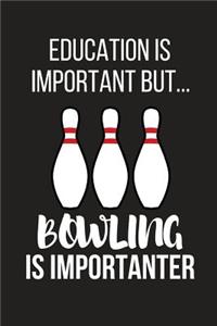 Education Is Important But... Bowling Is Importanter