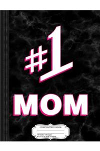 #1 Mom Number One Mom Composition Notebook