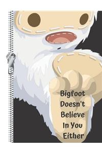 Bigfoot Doesn't Believe in You Either