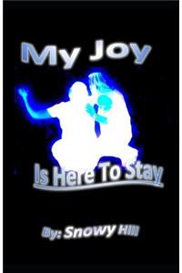 My Joy Is Here to Stay