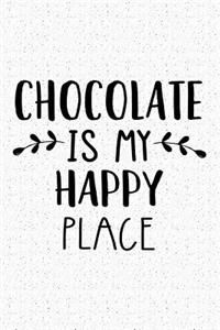 Chocolate Is My Happy Place