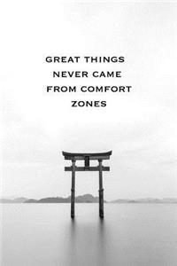 Great Things Never Came from Comfort Zones