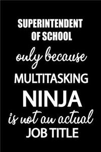 Superintendent of School Only Because Multitasking Ninja Is Not an Actual Job Title