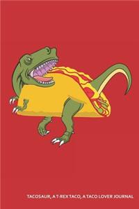 Tacosaur, a T-Rex Taco, a Taco Lover Journal