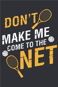 Don't Make Me Come to the Net