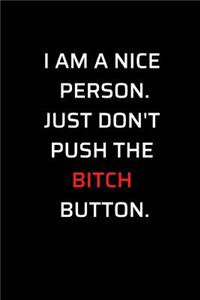 I Am a Nice Person Just Don't Push the Bitch Button