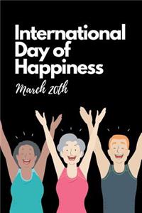 International Day of Happiness March 20th