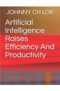 Artificial Intelligence Raises Efficiency and Productivity