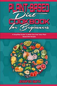 Plant Based Diet Cookbook for Beginners