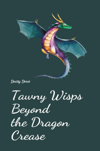 Tawny Wisps Beyond the Dragon Crease