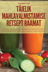 Täielik Mahlavalmistamise Retsept Raamat