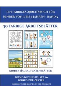 Kinder Hausaufgabenblätter (Ein farbiges Arbeitsbuch für Kinder von 4 bis 5 Jahren - Band 5)