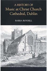 A History of Music at Christ Church Cathedral, Dublin