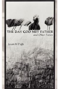 The Day God Met Father and Other Fables