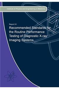 Recommended Standards for the Routine Performance Testing of Diagnostic X-Ray Imaging Systems