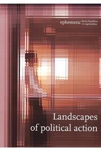 Landscapes of Political Action (Ephemera Vol. 18, No. 3)