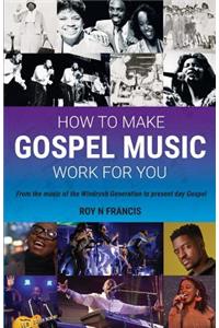 How to make Gospel Music work for you