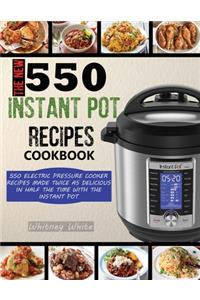 The New 550 Instant Pot Recipes Cookbook