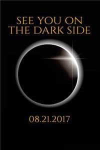 See You On The Dark Side 08 21 2017