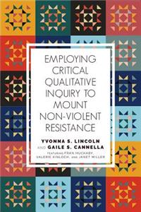 Employing Critical Qualitative Inquiry to Mount Nonviolent Resistance